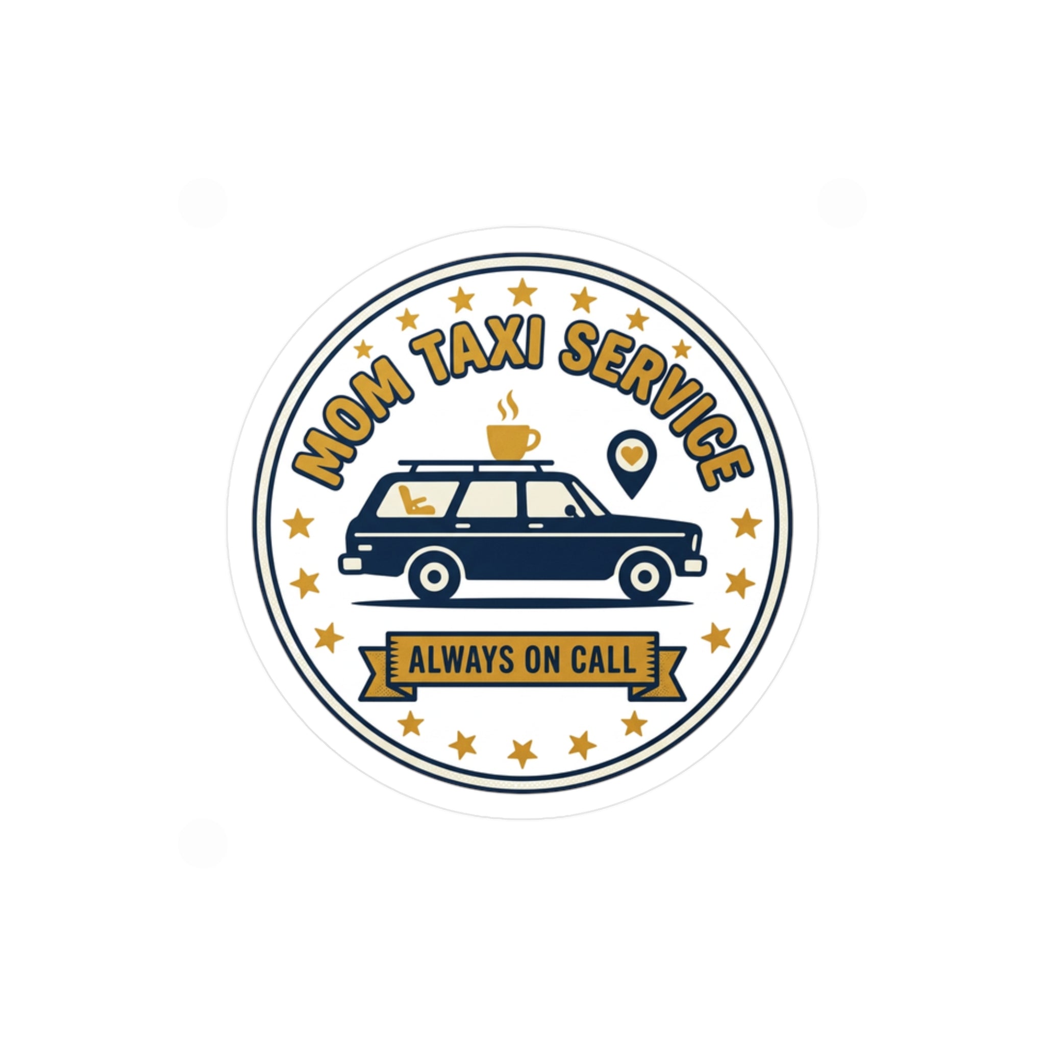 Mom Taxi Service Kiss-Cut Vinyl Decal — "Always On Call" Sticker